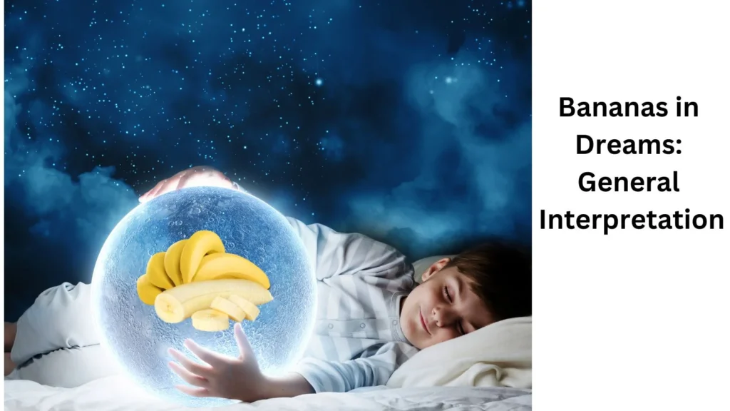 Bananas in Dreams: General Interpretation
