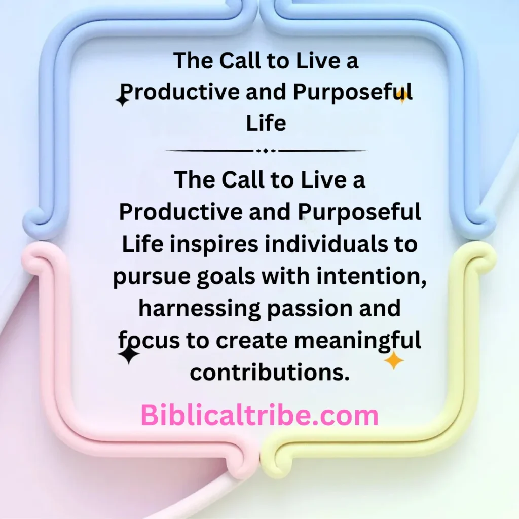 The Call to Live a Productive and Purposeful Life