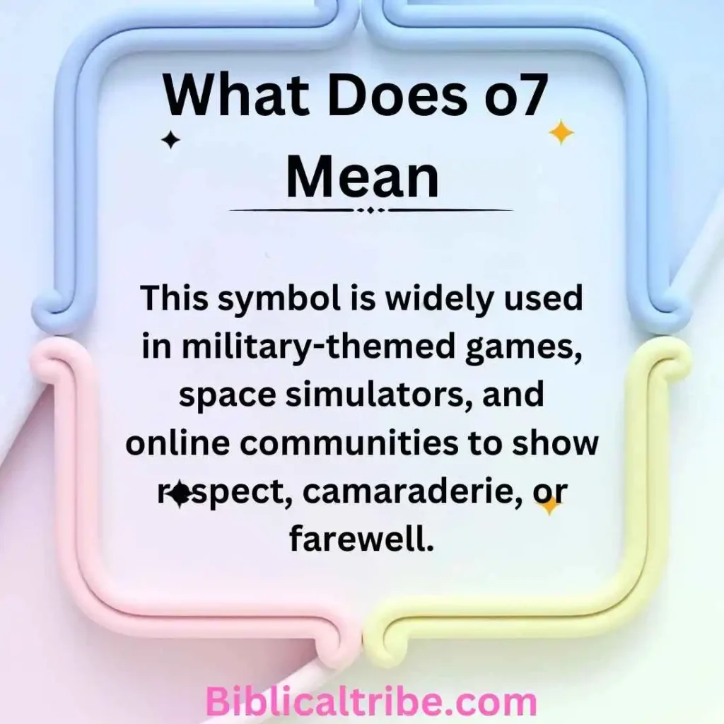 What Does o7 Mean